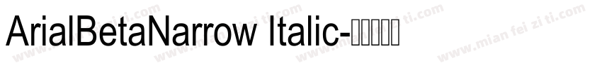 ArialBetaNarrow Italic字体转换